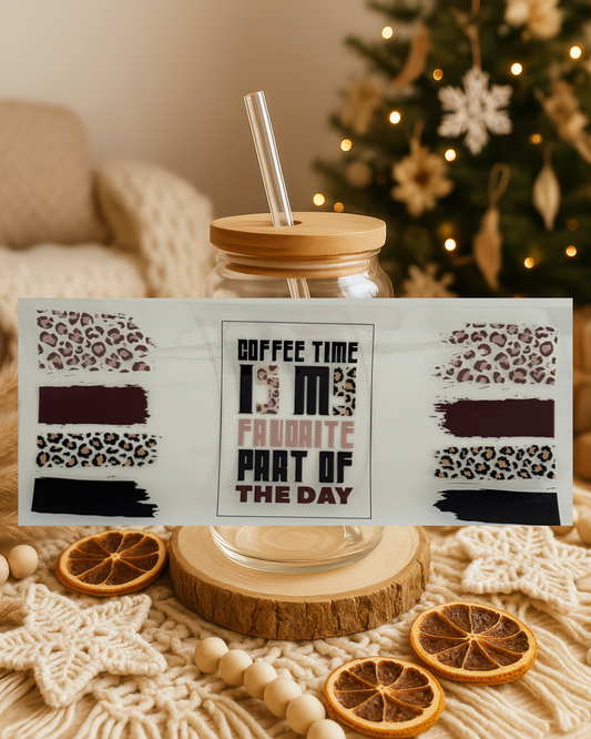 Coffee time is my favourite part of the day - nicht für Coffee cup geeignet